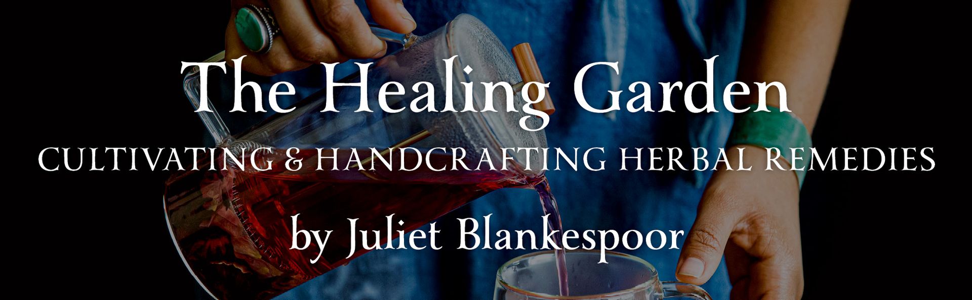 The Healing Garden: Cultivating and Handcrafting Herbal Remedies ― A Photographic Gardening Guide with 30 Plant Profiles and 70 Wellness Recipes