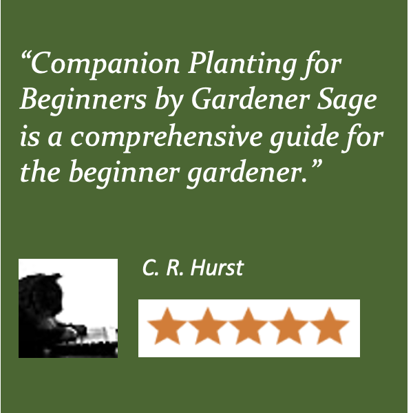 Companion Planting for Beginners: Your Guide to Easily Introduce Natural Pest Controls, Improve Soil Health, and Enjoy an Abundance of Organic Vegetables, Even for the First-Time Gardener