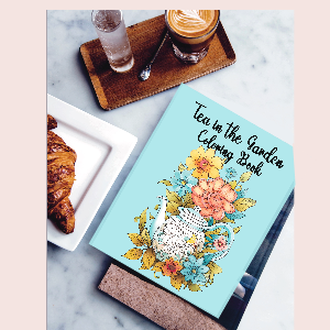 Tea in the Garden: A coloring book to help restore peace in your life