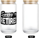 sorry-im-retired-16-oz-drinking-glasses--6.jpg