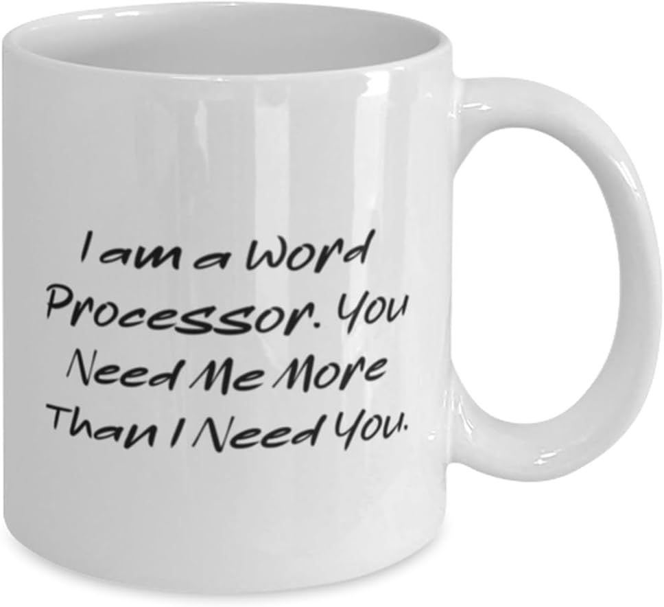 i-am-a-word-processor-you-need-me-more-t-2.jpg