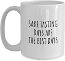 Funny Sake Tasting Mug Days Are The Best Days Gift Idea For Hobby Lover Fan Quote Inspirational Gag Coffee Tea Cup Large 15 Oz
