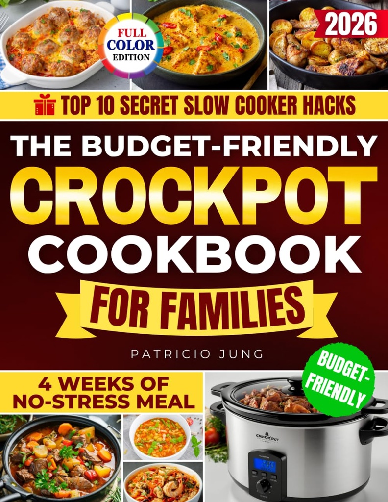 The Budget-Friendly Crockpot Cookbook for Families: Lots of Tasty, Inexpensive, and Kid-Friendly 15-Minute Recipes to Cook Stress-Free for the Whole Family and Master the Slow Cooker