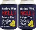 Funny Can Cooler Bachelor Party Flirting with Hell Before Bell Gag Gift Wedding Party 2-Pack Can Drink Thermocoolers