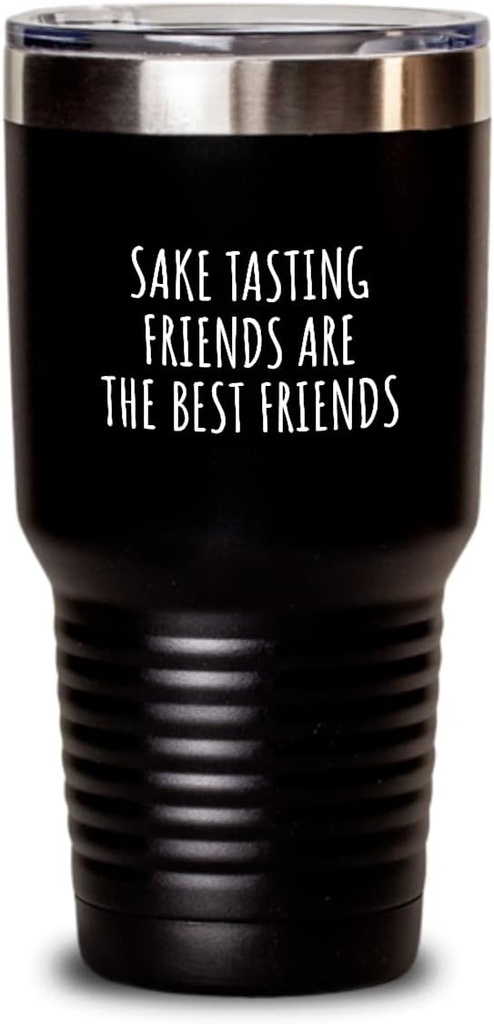 Funny Sake Tasting Tumbler Friends Are The Best Friends Gift Idea For Hobby Lover Fan Quote Friendship Insulated Cup With Lid Black 30 Oz