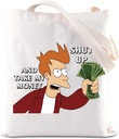 FOTAP Fry Meme Fan Gift Animated Comedy TV Show Merch Shut Up and Take my Money Quote Tote Bag Science Fiction Gift (MY MONEY T)