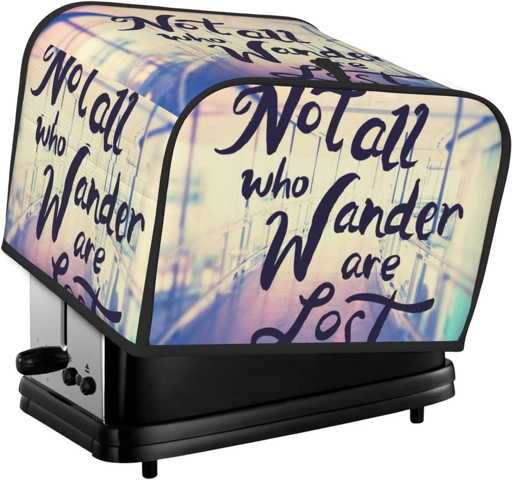 Oven Cover Kitchen Bread Machine Protector,4 Slice Toaster Cover For Home,Fingerprint Coaster Cover,Kitchen Small Appliance,Not All Those Who Wander Are Lost