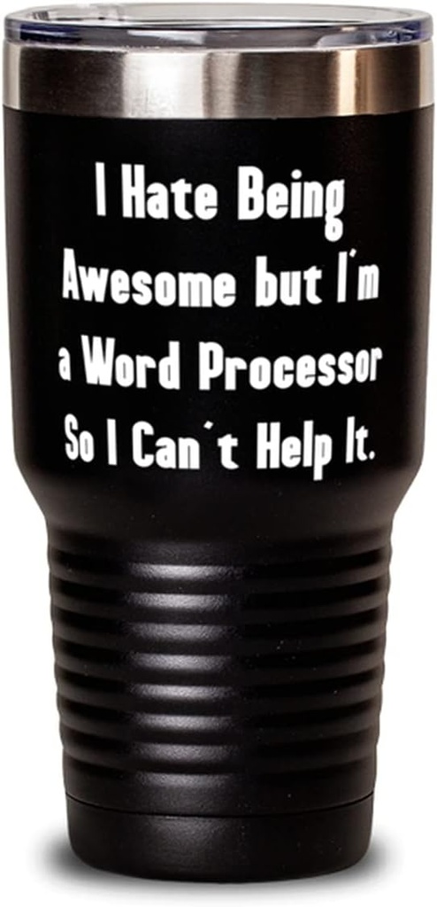 I Hate Being Awesome but I'm a Word Processor So. Word processor 30oz Tumbler, Cheap Word processor, Insulated Tumbler For Colleagues