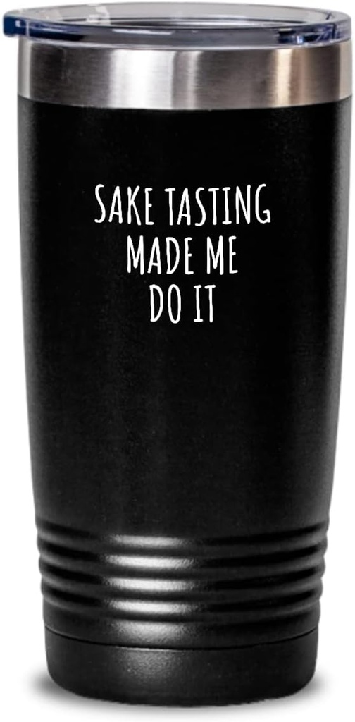 Funny Sake Tasting Tumbler Made Me Do It Gift Idea For Hobby Lover Present Quote Fan Gag Fanatic Joke Insulated Cup With Lid Black 20 Oz