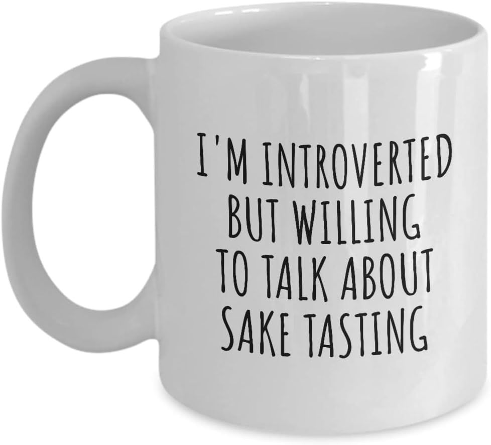 Funny Sake Tasting Mug I'm Introverted But Willing To Talk About Gift Idea For Shy Hobby Lover Present Quote Gag Joke Coffee Tea Cup 11 Oz
