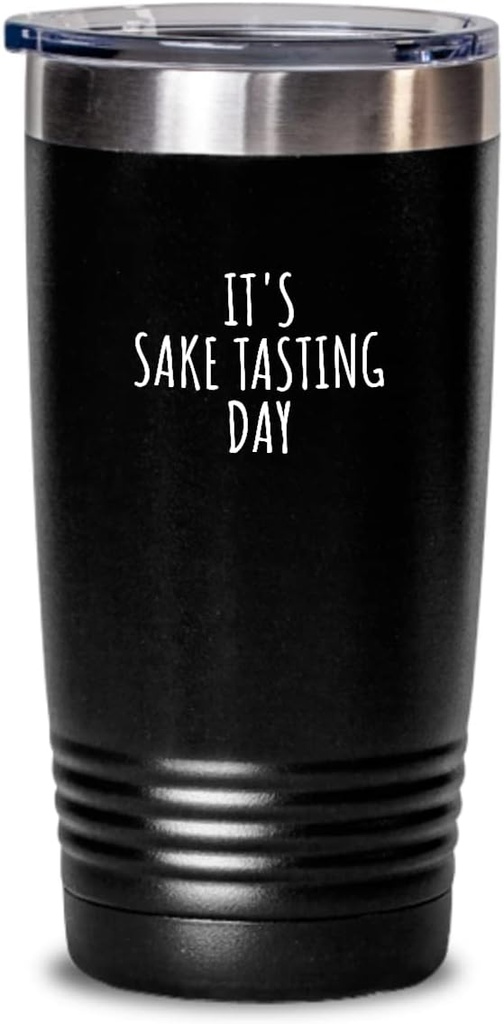 It's Sake Tasting Day Tumbler Funny Gift Idea For Hobby Lover Addict Quote Fan Gag Present Joke Insulated Cup With Lid Black 20 Oz