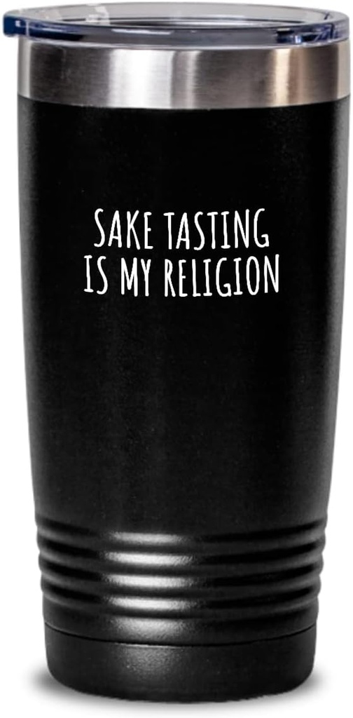Sake Tasting Is My Religion Tumbler Funny Gift Idea For Hobby Lover Fanatic Quote Fan Present Gag Insulated Cup With Lid Black 20 Oz