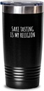 Sake Tasting Is My Religion Tumbler Funny Gift Idea For Hobby Lover Fanatic Quote Fan Present Gag Insulated Cup With Lid Black 20 Oz