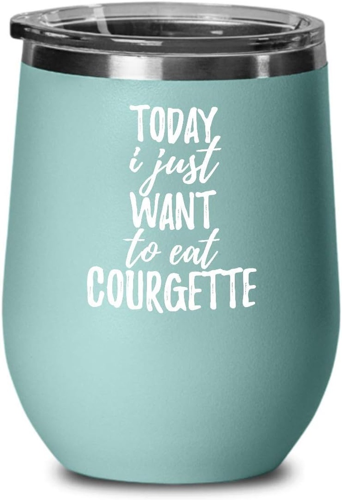 Today I Just Want To Eat Courgette Wine Glass Saying Funny Gift Idea Insulated Tumbler Lid Teal