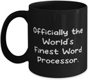 Officially the World's Finest Word Processor. 11oz 15oz Mug, Word processor Present From Colleagues, Funny Cup For Men Women, Perfect gifts for word processors, Gifts for people who love word