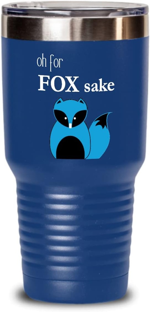 Oh For Fox Sake Tee Tumbler Oh For Fox Sake 30oz, Blue