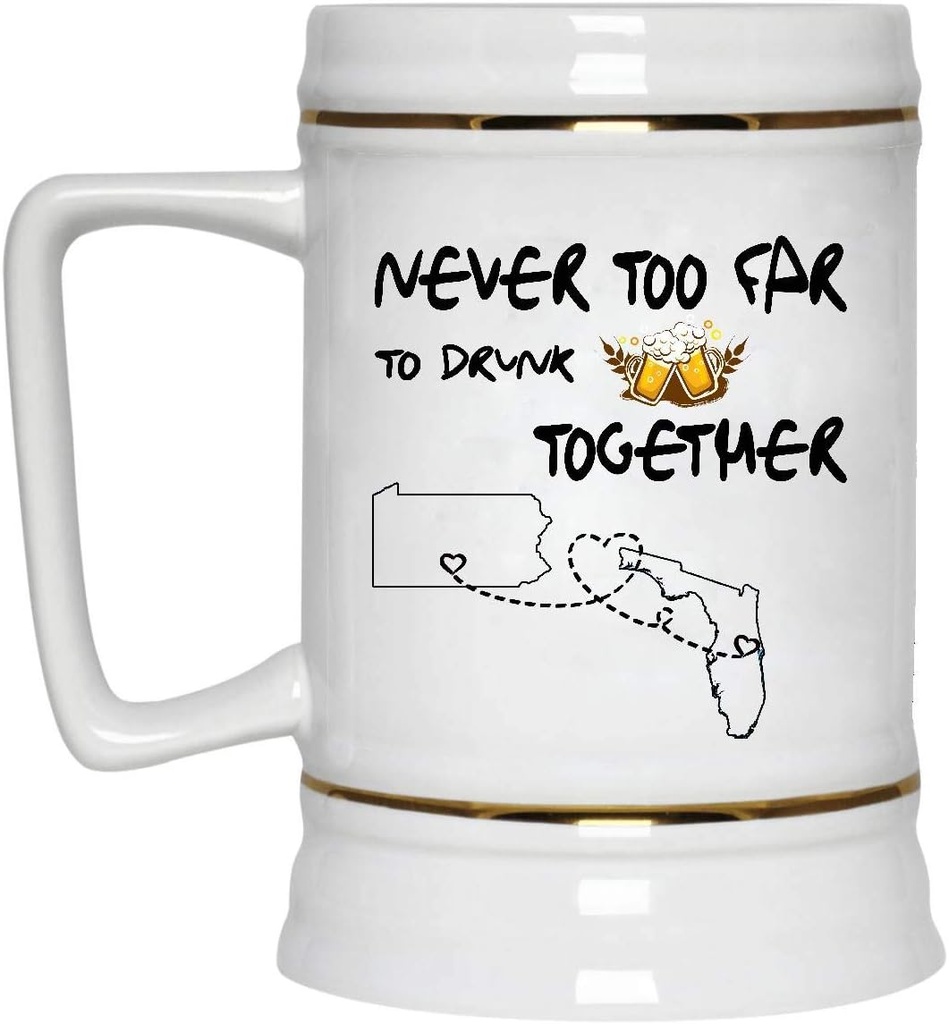 Long Distance Relationships Beer Mug Pennsylvania Florida Never Too Far To Drink Beer Wine Together - Love Distance Father's Day Funny Mugs 22 Oz White Ceramic Stein