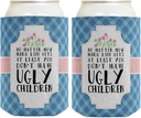 Funny Mom Gifts At Least you Don't Have Ugly Children 2-Pack Can Drink Thermocoolers
