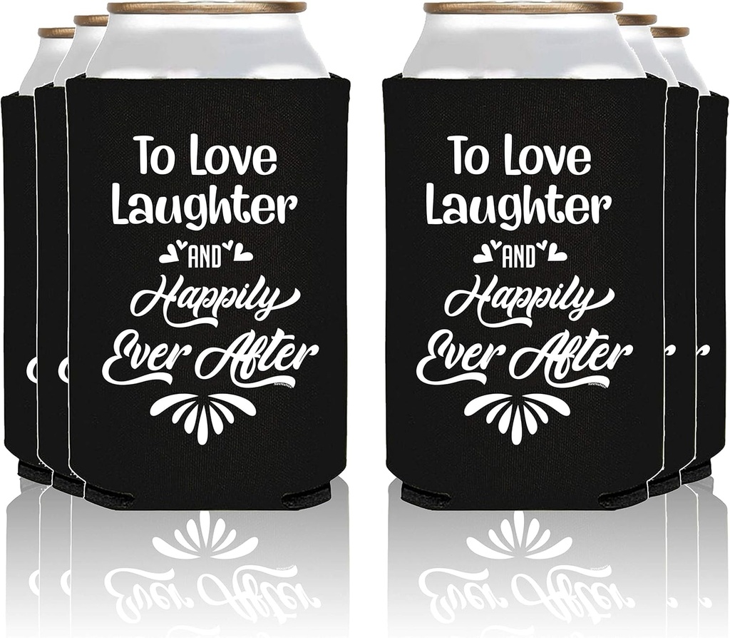 To Love Laughter And Happily Ever After Insulated Can Coolie Coolers (24 Pack)