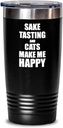 Sake Tasting And Cats Make Me Happy Tumbler Funny Gift Hobby Lover Insulated Cup With Lid Black 20 Oz