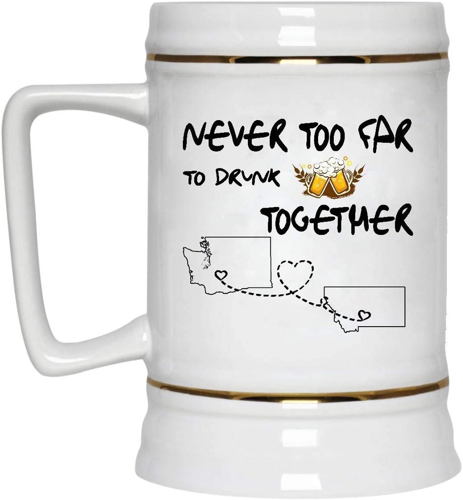Gifts ideas Father's Day Mug Beer Washington Montana Never Too Far To Drink Beer Wine Together - Long Distance Relationships Mug Funny 22 Oz White Ceramic Stein