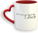 Ceramic Coffee Mug 11 Ounces Have I Told Lately That Love You A Heart Handle Tea Cup Love Heart Handle