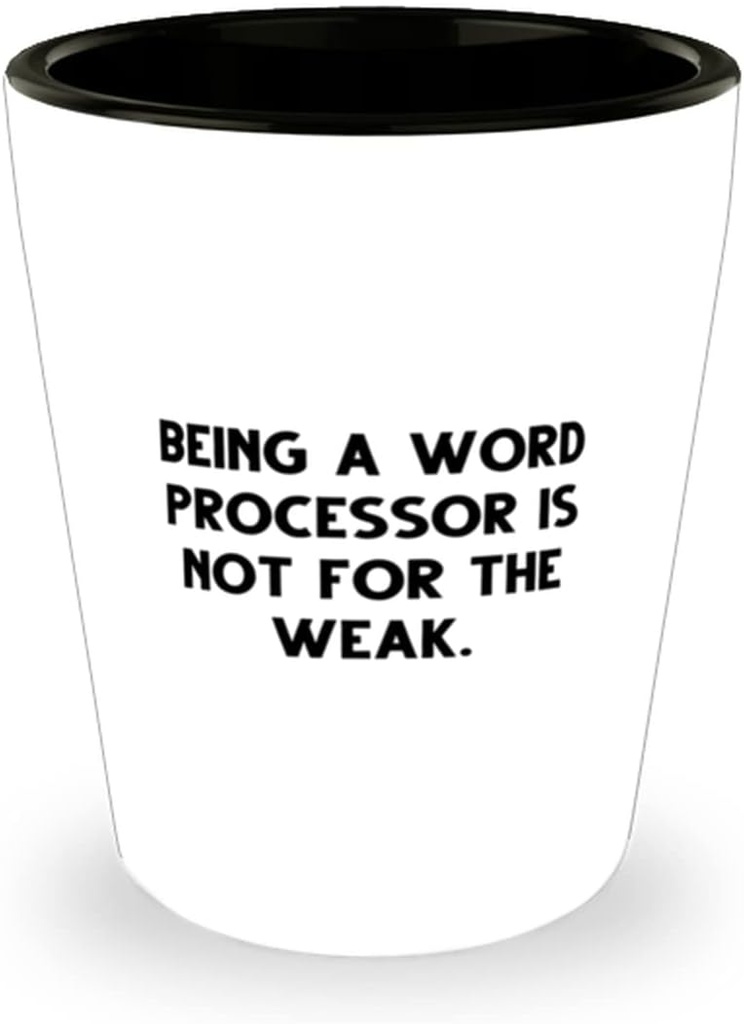 Surprise Word processor Gifts, Being a Word Processor Is Not for the, Cool Shot Glass For Coworkers, Ceramic Cup From Friends, Cool word processor gifts for her, Cool word processor gifts for him,
