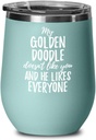 My Golden Doodle Doesn't Like You And He Likes Everyone Wine Glass Funny Pet Owner Gift Sarcastic Insulated Tumbler With Lid 12 Oz Teal