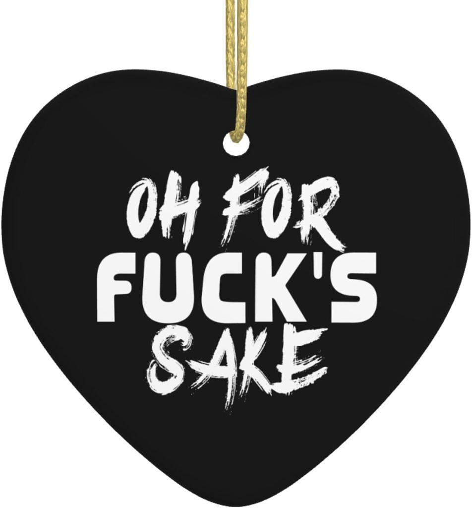 Oh for Fuck'S Sake1oh for Fuck'S Sake Ceramic Hanging for Christmas Tree Heart-Shaped Home Decor0