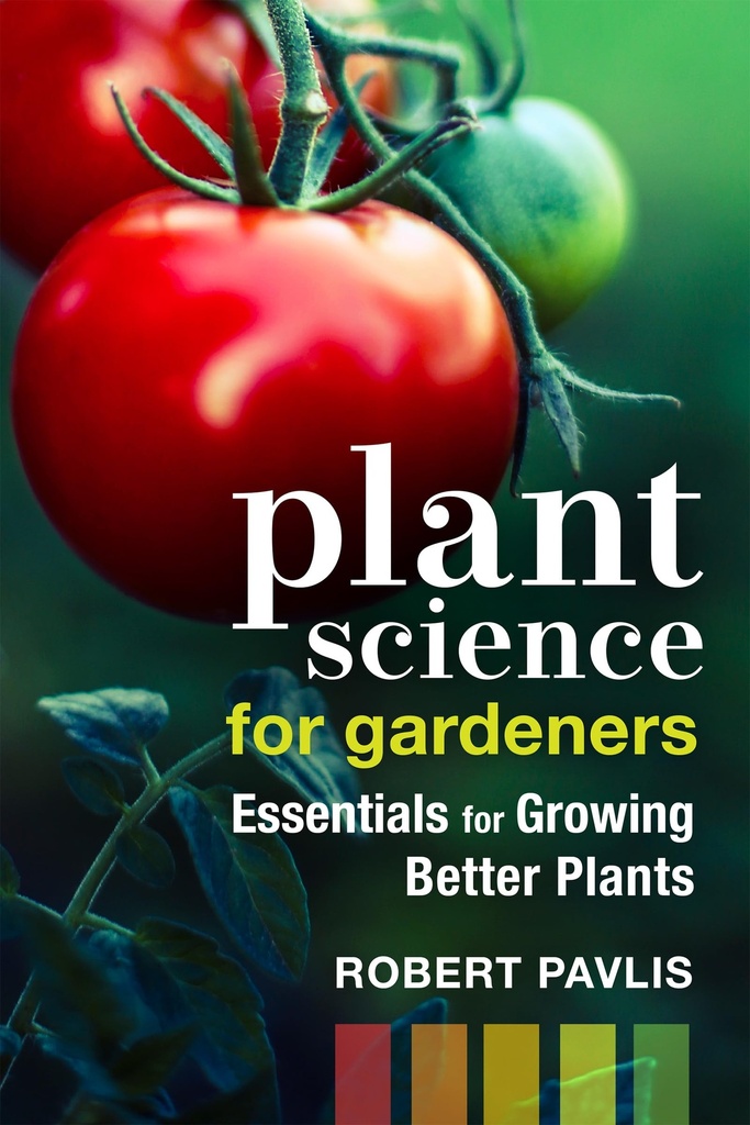 Plant Science for Gardeners: Essentials for Growing Better Plants (Garden Science Series, 2)