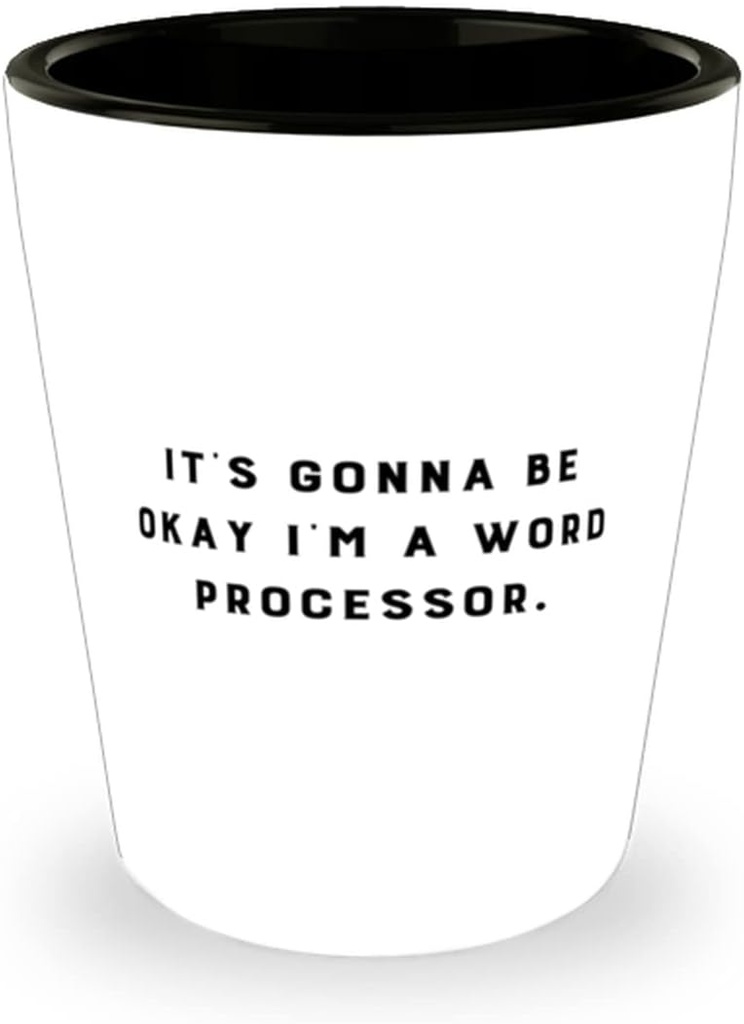 Word processor For Coworkers, It's Gonna Be Okay I'm a Word Processor, Inspirational Word processor Shot Glass, Ceramic Cup From Boss