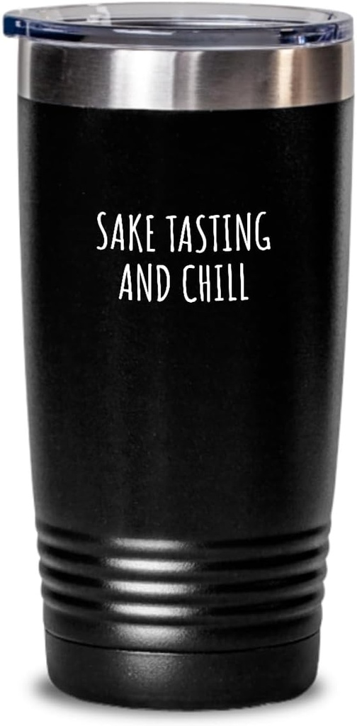Funny Sake Tasting Tumbler And Chill Novelty Gift Idea For Hobby Lover Fan Zen Quote Relaxing Gag Chilling Insulated Cup With Lid Black 20 Oz