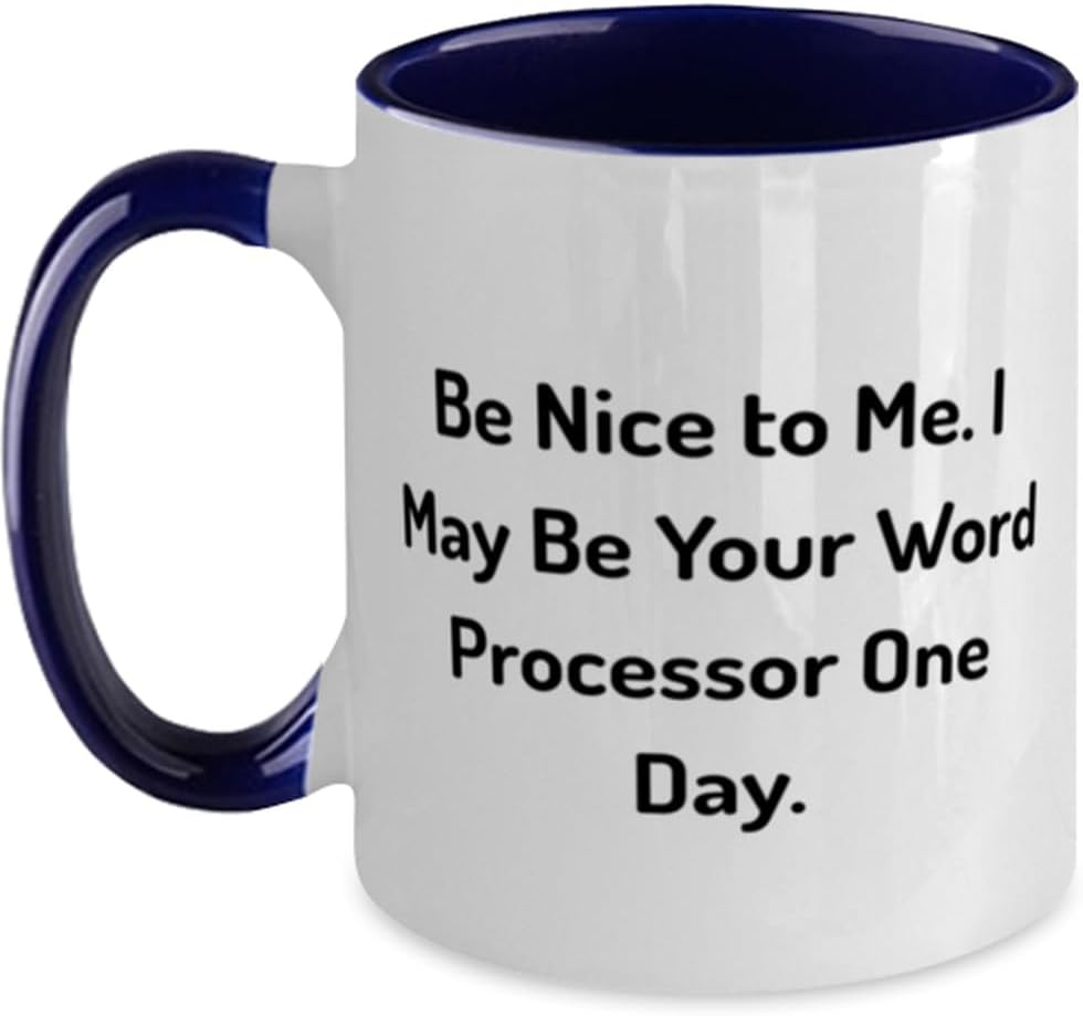 Generic Word Processor Coffee Mug, Be Nice to Me. I May Be Your Word. Two Tone 11oz Mug, Word processor Cup, Funny Gifts For Word processor from Colleagues, Gift for word processor lover., Navy