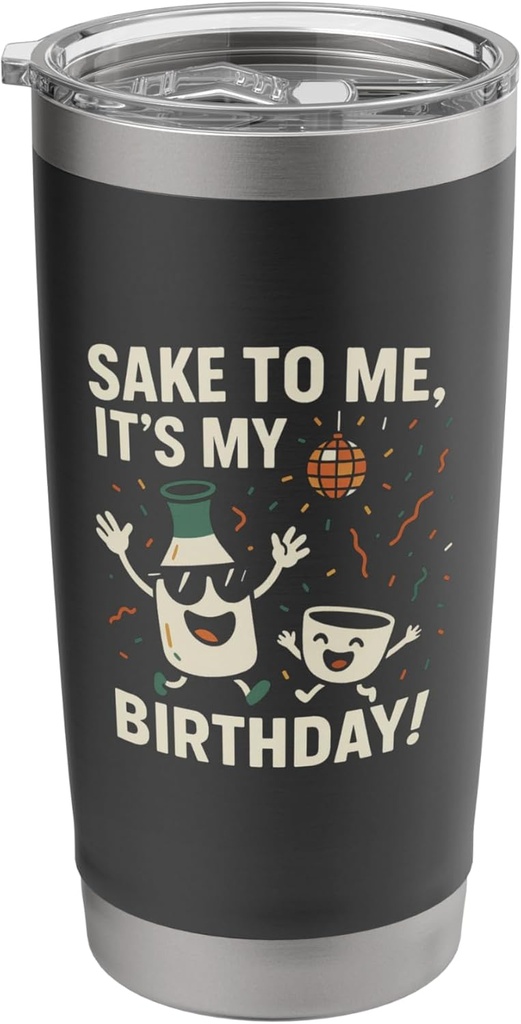 Sake To Me It's My Birthday Japanese Drinking Alcohol Pun Stainless Steel Insulated Tumbler