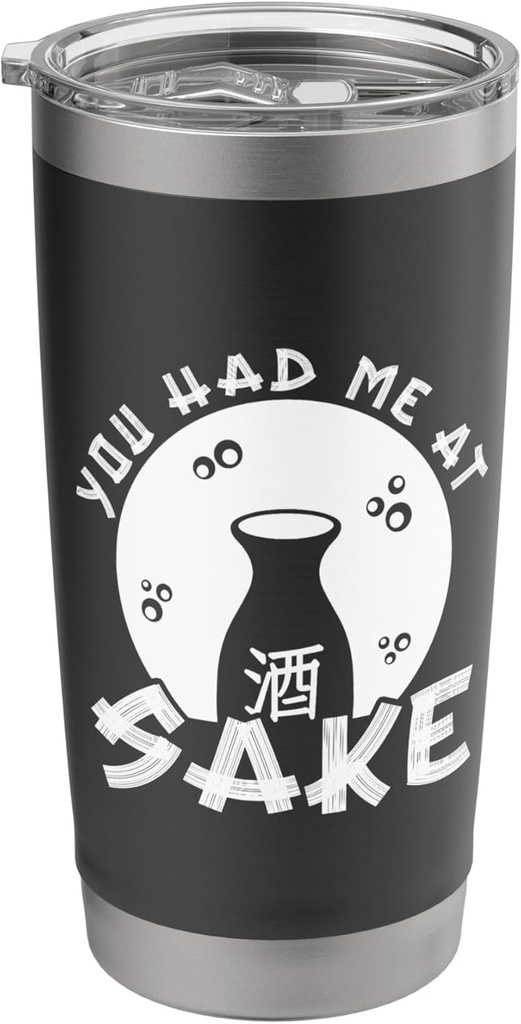 You Had Me At Sake Traditional Drink Fermented Rice Stainless Steel Insulated Tumbler