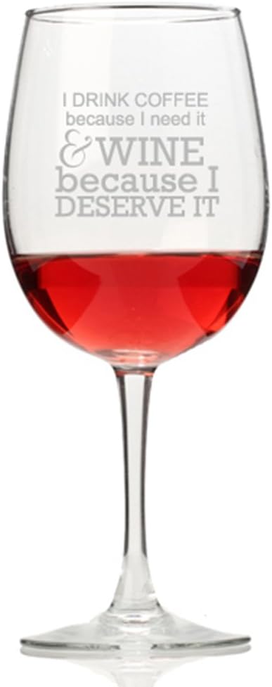 I Drink Coffee Because I Need It Wine Glass