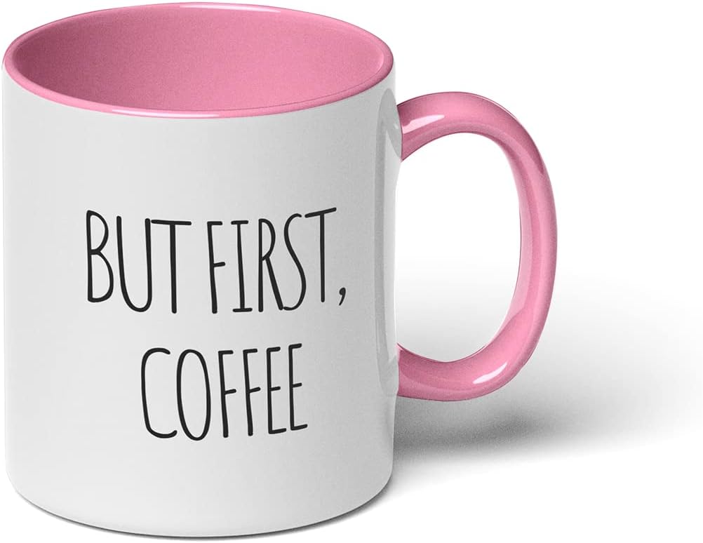 GotPrint But First Coffee Mug Fun for Morning Hot and Cold Coffee Saying Ceramic Coffee Cup, Pink Trim, 11 Oz