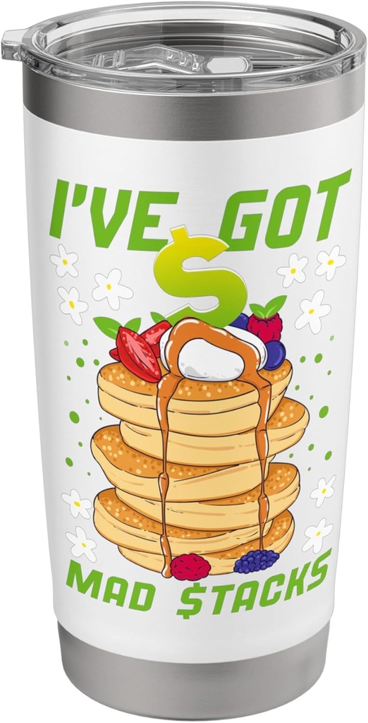 Funny Waffle Pancakes Waffle Maker Ive Got Mad Stacks Cash Stainless Steel Insulated Tumbler