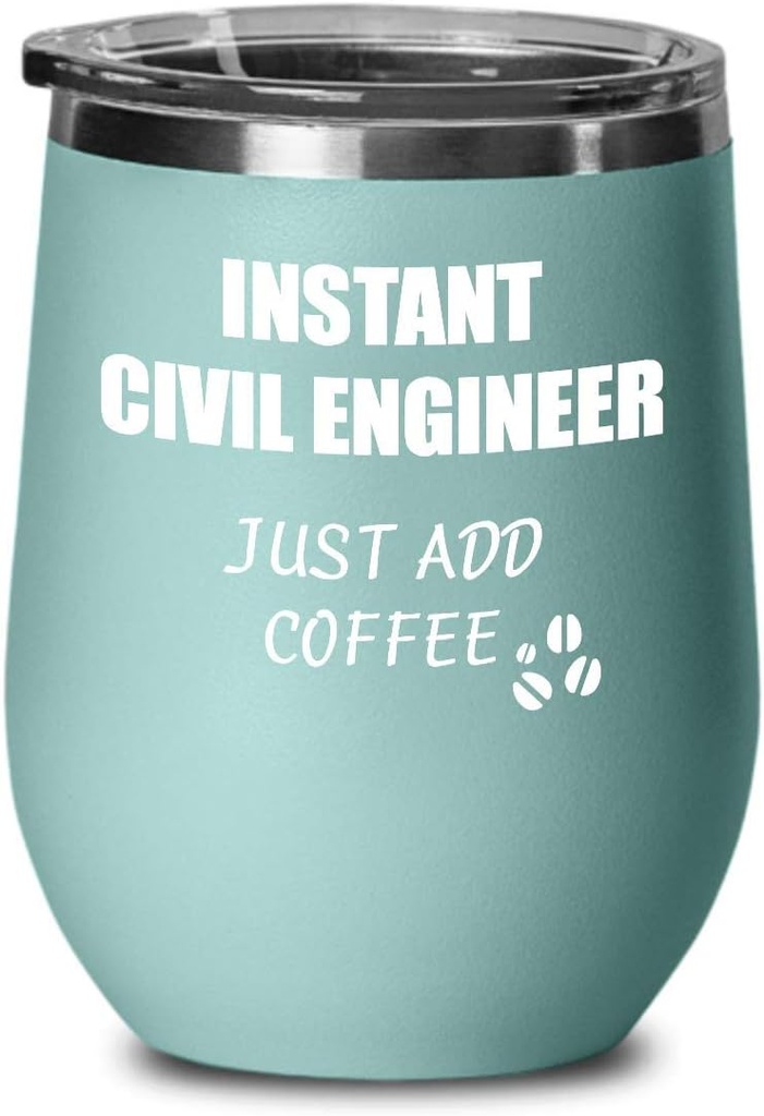 Funny Civil Engineer Wine Glass Saying Instant Just Add Coffee Gift Insulated Tumbler Lid Teal