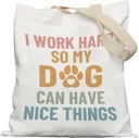 Dog Tote Bag, Dog Mom Lovers Owners Gifts for Women, I Work Hard So My Dogs Can Have Nice Things Canvas Tote Bags for Women, Reusable Grocery Shopping Bags