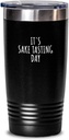It's Sake Tasting Day Tumbler Funny Gift Idea For Hobby Lover Addict Quote Fan Gag Present Joke Insulated Cup With Lid Black 20 Oz