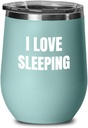 I Love Sleeping Wine Glass Sayings Funny Gift Idea Insulated Tumbler With Lid Teal