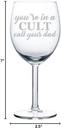 Wine Glass Goblet Funny You're In A Cult Call Your Dad (10 oz)