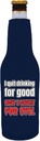 I Quit Drinking For Good, Now I Drink For Evil Beer Bottle Coolie (Navy, 1)
