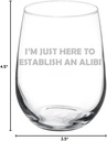 MIP Brand Wine Glass Goblet I'm Just Here To Establish An Alibi True Crime Funny (17 oz Stemless)