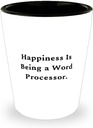 Happiness Is Being a Word Processor. Shot Glass, Word processor Ceramic Cup, Cheap For Word processor