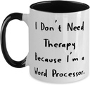 Funny Word processor Two Tone 11oz Mug, I Don't Need Therapy Because I'm, Nice Gifts for Men Women from Friends, Birthday Gifts, Best word processors, Word processor reviews, Word processors for