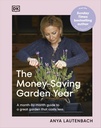 The Money-Saving Garden Year: A Month-by-month Guide to a Great Garden that Costs Less