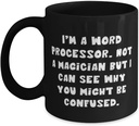 I'm a Word Processor. Not a Magician but I Can See Why. Word processor 11oz 15oz Mug, Unique Idea Word processor Gifts, Cup For Men Women