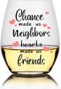 Perfectinsoy Chance Made us Neighbors Hearts Made us Friends Wine Glass, Funny Novelty Neighbor Wine Glass, Housewarming Gift for Neighbor, New Home Owner, Friends, Women, Social Distancing Gift